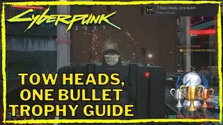 Cyberpunk 2077 Two Heads One Bullet Trophy Guide