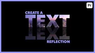 Create a text reflection effect in Premiere Pro