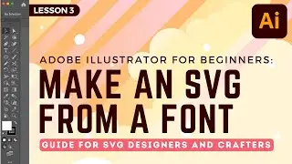 How to Make an SVG from a Font in Adobe Illustrator for Beginners