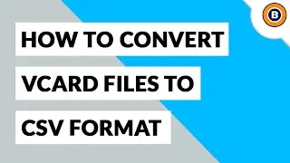 How to Convert vCard to CSV Format | VCF to CSV Conversion Software