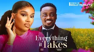 EVERYTHING IT TAKES (New Movie) Toosweet Annan, Onyii Alex 2024 Nollywood romantic movie