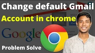 How to Change default Gmail Account in Chrome