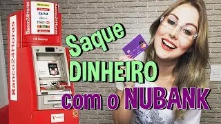 NUBANK | Saque dinheiro no caixa eletrônico