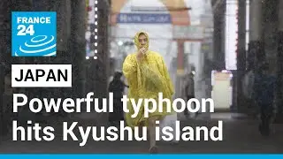 Powerful typhoon hits on Japans Kyushu island • FRANCE 24 English