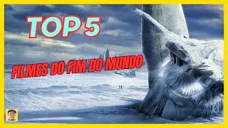 TOP 5 Filmes do FIM do MUNDO