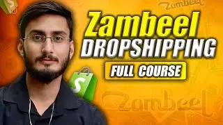 Zambeel Dropshipping Full Course | Start Dropshipping In (Saudi Arabia & UAE) Using Shopify 🔥