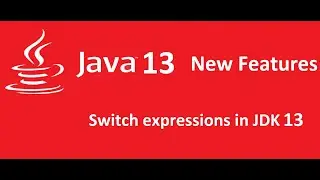 Java 13 Features | Switch expression vs switch statement in java JDK 13