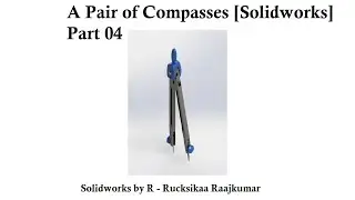 A Pair of Compasses in Solidworks - Part 04 