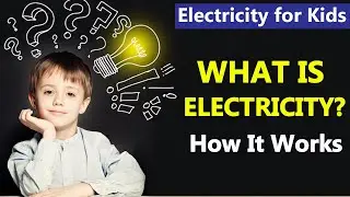 Electricity for Kids: How It Works & Where It Comes From | What is Electricity? Fun Science for Kids