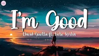 David Guetta & Bebe Rexha - I'm Good (Lyrics) 