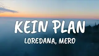 LOREDANA feat. MERO - KEIN PLAN (Lyrics)