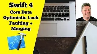 Swift 4: Core Data, Faulting, LightWeight Merging, Optimistic Locking and Merge Policies