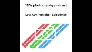 Low Key Portraits - Episode 56