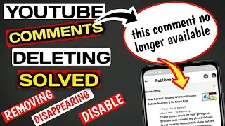 Youtube Comments Automatically Deleting/Disappearing/Removing/Disable/No Longer Available On Videos