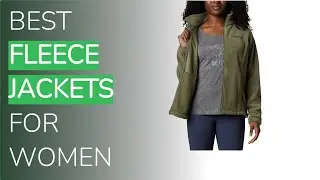 🌵3 Best Fleece Jackets For Women 2021
