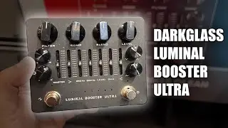 Darkglass Luminal Booster Ultra | Guitar Summit 2024 Preview