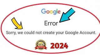 Fix Error Sorry we could not create your Google account | Couldnt sign in