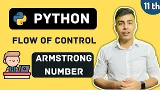 C16. Armstrong Number  | Python - Flow of Control | Class 11th