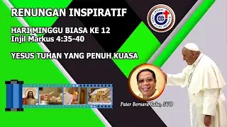 Yesus: Tuhan Yang Penuh Kuasa - Renungan Inspiratif Minggu Biasa ke 12, 23 Juni 2024