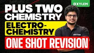 Plus Two Chemistry - Electrochemistry - One Shot Revision | Xylem Plus Two