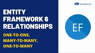 Entity Framework - Relationships: One-to-One, Many-to-Many, One-to-Many