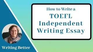 How to Write a TOEFL Independent Essay