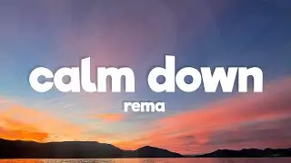 Rema - Calm Down (Lyrics)