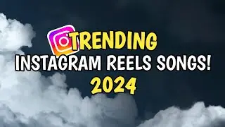 TRENDING INSTAGRAM REELS SONGS 2024!