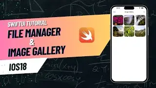 Mastering SwiftUI Components for FileManager & Image Gallery