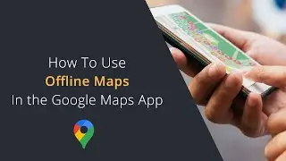 How To Use Offline Maps in Google Maps App for iOS and Android | Google Maps Not Showing Road Names