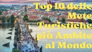 Top 10 delle Mete Turistiche più Ambite al Mondo