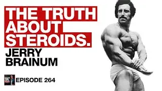 The Hidden Truth About Steroids & the Bodybuilding Supplement Industry | Jerry Brainum |