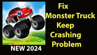 Fix Monster Truck Game For Kids Keeps Crashing | Fix Monster Truck Game For Kids Keeps Freezing