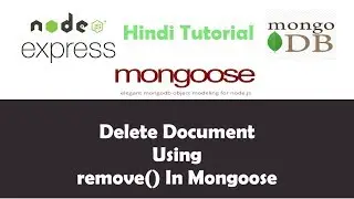 ExpressJS Mongoose MongoDB Tutorial - 19 - Delete In MongoDB Using Mongoose Remove Function Hin