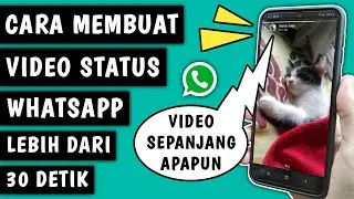 Cara Status Whatsapp Lebih Dari 30 Detik