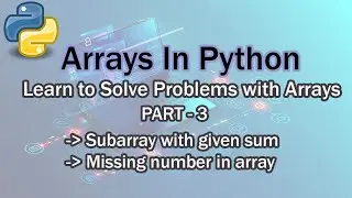 Arrays In Python (Learn to Solve Problems With Arrays) - Part 3