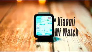 Xiaomi Mi Watch - первый полный обзор