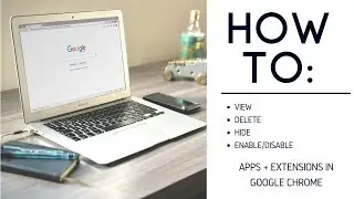 HOW TO: View, Hide, Delete, and Disable Extensions in Google Chrome