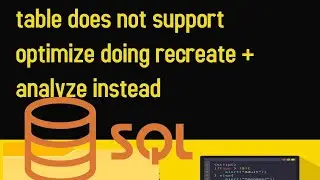 table does not support optimize doing recreate + analyze instead mysql