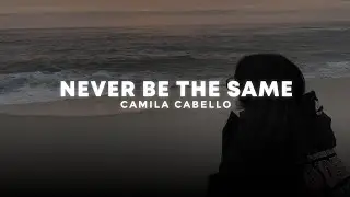 never be the same - camila cabello (sped up + reverb)