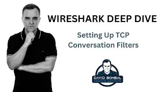 Wireshark Deep Dive: Setting Up TCP Conversation Filters