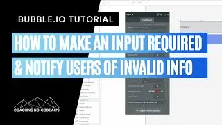 Make an Input Required in Bubble.io & Notify Users When Info is Invalid