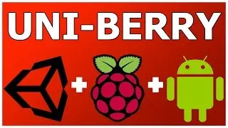 Unity + Android + Raspberry Pi - The UniBerry Experiment