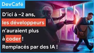 Les développeurs n’auraient plus à coder d’ici à ~2 ans ➡️ Remplacés par des IA ! 😳 DevCafé 22/08