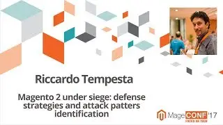 Riccardo Tempesta Magento 2 under siege: defense strategies and attack patters identification