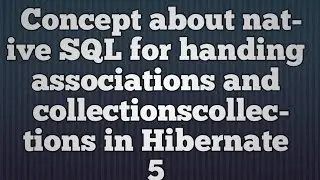 Native SQL for handling associations and collections in Hibernate Concept