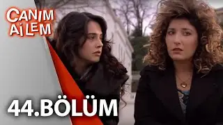 Canım Ailem| 44.Bölüm