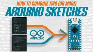 How to combine two (or more) Arduino sketches [a MUST watch for new programmers] #arduino