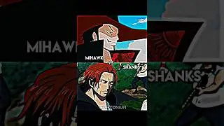 MIHAWK 🆚 SHANKS