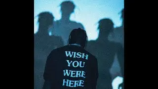 [FREE] Travis Scott Type Beat ~ WISH YOU WERE HERE